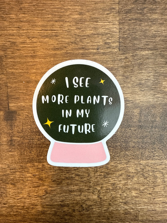 "I See More Plants" Sticker